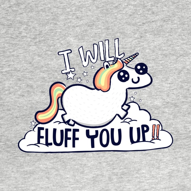 I Will Fluff You Up by rmtees